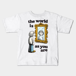 The World Is As You Are ✰ Kids T-Shirt